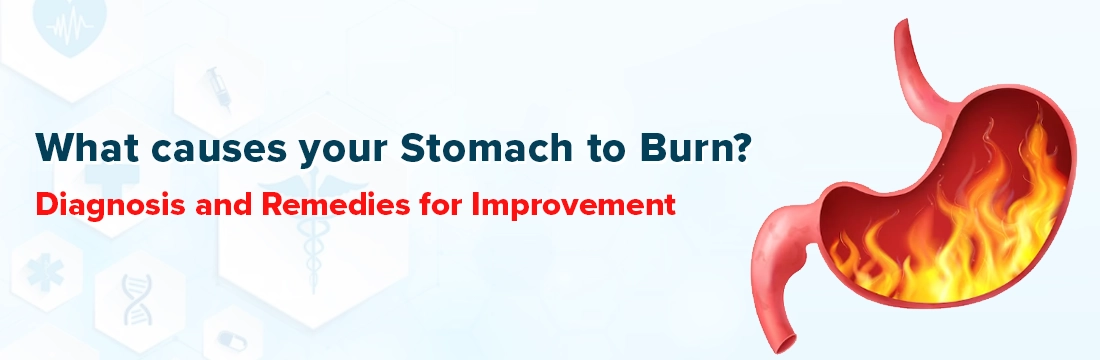 What Causes Your Stomach To Burn? Diagnosis And Remedies For Improvement